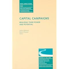 Capital Campaigns Realizing Power 21: Realizing Their Power and Potential (New Directions for Philanthropic Fundraising, 21)