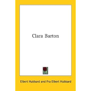 Clara Barton by Elbert Hubbard and Fra Elbert Hubbard
