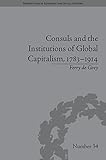 Consuls and the institutions of global capitalism, 1783-1914