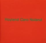 Hoyland, Caro, Noland : 20 November - 16 January 2016