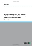 Dialekt als Lernbarriere und Lernchance mit Hinweisen f&uuml;r den Deutschunterricht im schw&auml;bischen Sprachraum