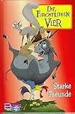 Produkt-Bild: Die Furchtlosen Vier. Starke Freunde. ( Ab 6 J.)