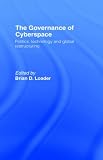 The Governance of Cyberspace: Politics, Technology and Global Restructuring