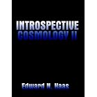Click here to buy Introspective Cosmology II by  Edward N. Haas.