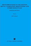 Photoprocesses in Transition Metal Complexes, Biosystems and Other Molecules, Experiment and Theory (NATO Science Series C: (closed))