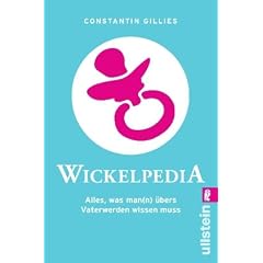 Wickelpedia: Alles, was man(n) �bers Vater werden wissen muss