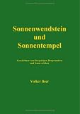 Sonnenwendstein und Sonnentempel - Geschichten vom Bergsteigen, Bergwandern und Natur erleben - Volker Beer