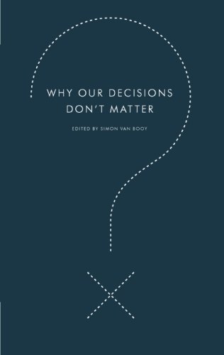 Why Our Decisions Don't Matter (Harperperennial Modern Thought)
