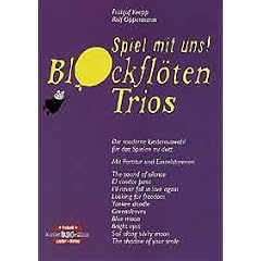 Blockfl�tentrios: Die moderne Liederauswahl f�r das Spiel zu dritt. 3 Blockfl�ten (SAT) mit Akkorden. Partitur und Stimmen. (kunter-bund-edition)