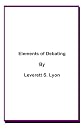 Elements of debating;: A manual for use in high schools and academies,