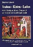 Truhen, Kisten, Laden: Vom Mittelalter bis zur Gegenwart : am Beispiel der Luneburger Heide (Veroffentlichungen des Landwirtschaftsmuseums Luneburger Heide) (German Edition)