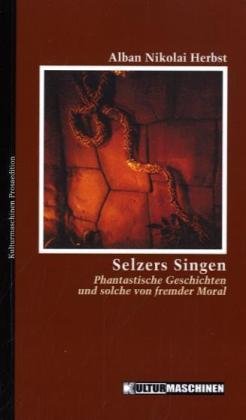 Produkt-Bild: Selzers Singen: Phantastische Geschichten und solche von fremder Moral