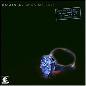 Robin S. - Show Me Love (Stonebridge Radio Lyrics - Zortam Music