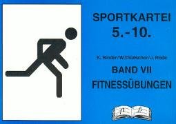Sportkartei 5.-10. Jahrgangsstufe, Bd.7, Fitnessübungen