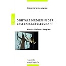 Digitale Medien in der Erlebnisgesellschaft: Kultur - Kunst - Utopien