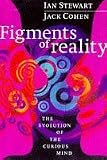 Figments of Reality: The Evolution of the Curious Mind
