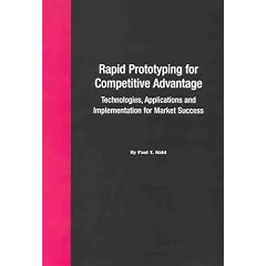 Rapid Prototyping for Competitive Advantage: Technologies, Applications and Implementation for Market Success