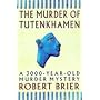 The Murder of Tutankhamen: A 3000-year-old Murder Mystery