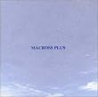 MACROSS PLUS ORIGINAL SOUNDTRACK PLUS - for fans only