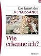 Wie erkenne ich? Die Kunst der Renaissance