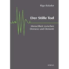 Der Stille Tod. Menschheit zwischen Demenz und Dementi