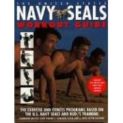 The United States Navy Seals Workout Guide: The Exercise and Fitness Programs Based on the U.S. Navy Seals and Bud/S Training (Taschenbuch)