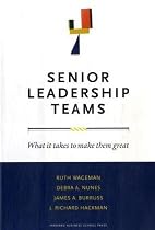 Senior Leadership Teams: What It Takes to Make Them Great (Leadership for the Common Good)
