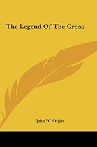 The Legend Of The Cross The Legend Of The Cross