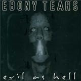 Ebony Tears -  Evil as Hell