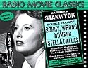 Barbara Stanwyck : Sorry Wrong Number, Stella Dallas (Radio Movie Classics)