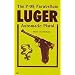 The P-08  Parabellum Luger Automatic Pistol