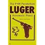 The P-08  Parabellum Luger Automatic Pistol