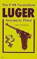 The P-08  Parabellum Luger Automatic Pistol