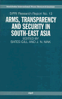 Arms, Transparency and Security in South-East Asia (Stockholm International Peace Research Institute//S I P R I Research Reports)