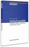Edition Internationales Verkehrswesen - Verkehrspolitik: Grundlagen, Funktionen und Perspektiven f&uuml;r Wissenschaft und Praxis - Hans H Grandjot