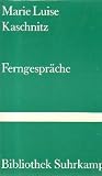 Ferngespr&auml;che. - Marie Luise Kaschnitz