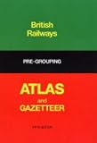 Cover of British Rail Pre-grouping Atlas and Gazetteer by W. Philip Conolly 0711003203