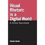 Visual Rhetoric in a Digital World: A Critical Sourcebook
