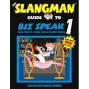 The Slangman Guide to Biz Speak 1 (Slangman Guides to Biz Speak)