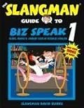 The Slangman Guide to Biz Speak 1 (Slangman Guides to Biz Speak)
