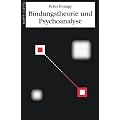 Bindungstheorie und Psychoanalyse.