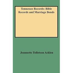 Tennessee Records: Bible Records and Marriage Bonds