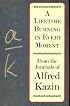 A Lifetime Burning in Every Moment: From the Journals of Alfred Kazin