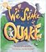 We Shake in a Quake