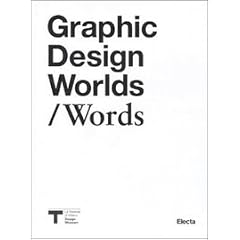 Graphic design worlds/Words. Catalogo della mostra (Milano, 26 gennaio-27 marzo 2011) (Cataloghi di mostre)