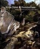  : In the Forest of Fontainebleau: Painters and Photographers from Corot to Monet (National Gallery Of Art, Washington)