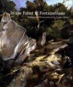 In the Forest of Fontainebleau: Painters and Photographers from Corot to Monet (National Gallery Of Art, Washington)