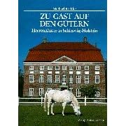Zu Gast auf den Gütern. Herrenhäuser in Schleswig-Holstein (Gebundene Ausgabe)