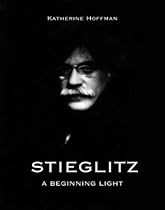 Stieglitz: A Beginning Light Stieglitz: A Beginning Light
