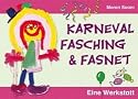 Karneval, Fasching und Fasnet. Eine Werkstatt: Klasse 1-4